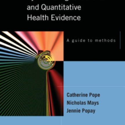 Synthesising Qualitative and Quantitative Health Evidence: A Guide to Methods