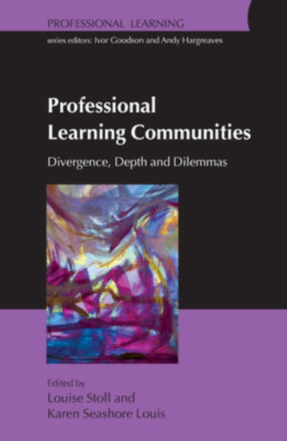 Professional Learning Communities: Divergence, Depth and Dilemmas