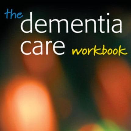 The Dementia Care Workbook