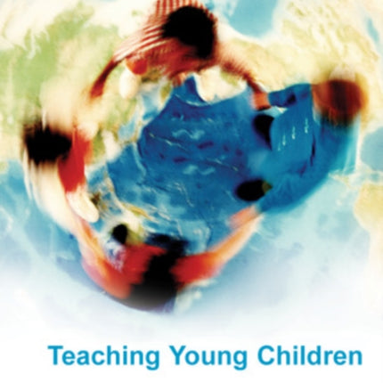 Teaching Young Children: Choices in Theory and Practice