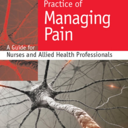 Principles and Practice of Managing Pain: A Guide for Nurses and Allied Health Professionals