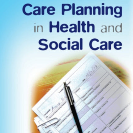 A Practical Guide to Care Planning in Health and Social Care