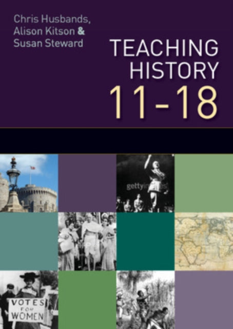 Teaching and Learning History 11-18: Understanding the Past