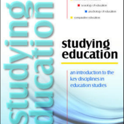 Studying Education: An Introduction to the Key Disciplines in Education Studies