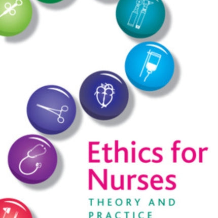 Ethics for Nurses: Theory and Practice