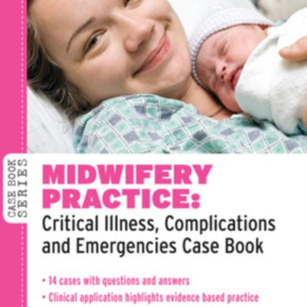 Midwifery Practice: Critical Illness, Complications and Emergencies Case Book