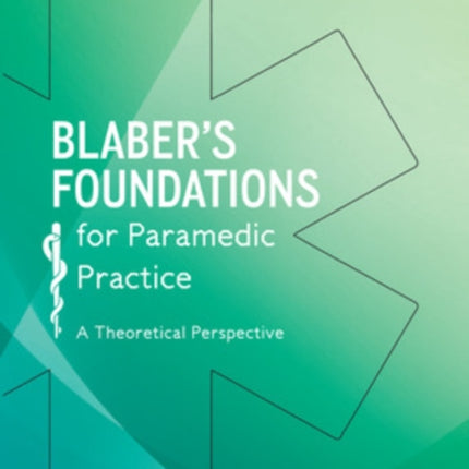 Blaber's Foundations for Paramedic Practice: A Theoretical Perspective