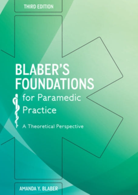 Blaber's Foundations for Paramedic Practice: A Theoretical Perspective