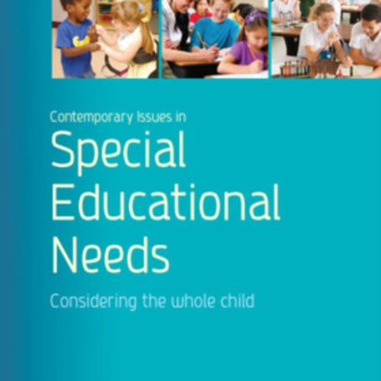 Contemporary Issues in Special Educational Needs: Considering the Whole Child