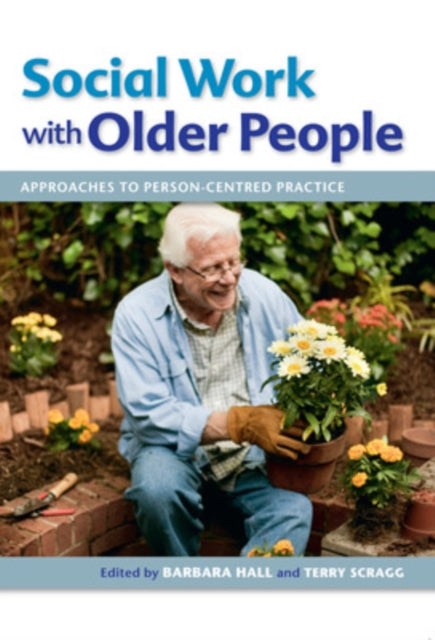 Social Work with Older People: Approaches to Person-Centred Practice