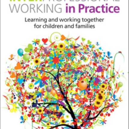 Interprofessional Working in Practice: Learning and Working Together for Children and Families