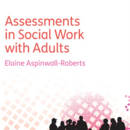 The Pocketbook Guide to Assessments in Social Work with Adults