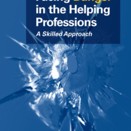 Facing Danger in the Helping Professions: A Skilled Approach