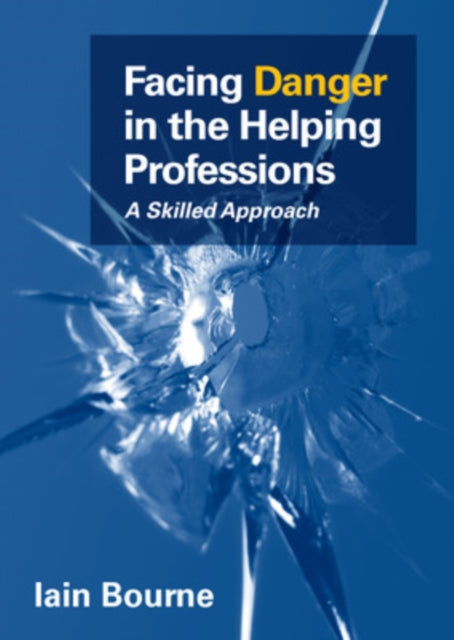 Facing Danger in the Helping Professions: A Skilled Approach