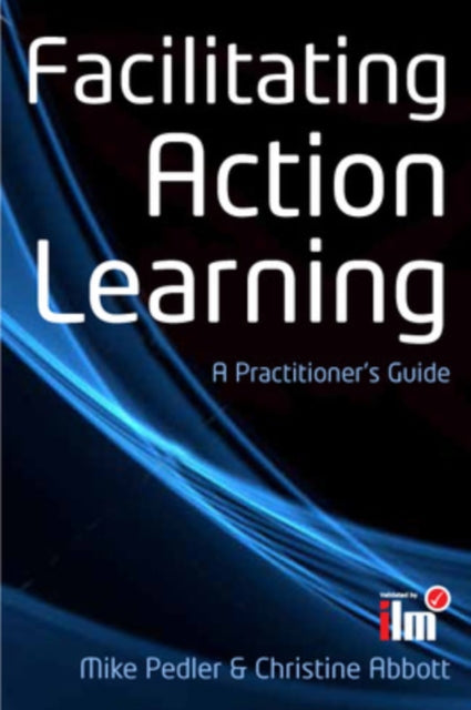 Facilitating Action Learning: A Practitioner's Guide