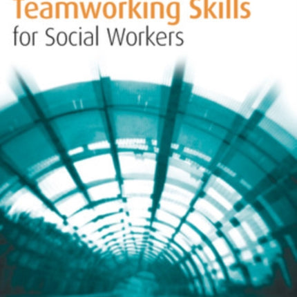 Teamworking Skills for Social Workers