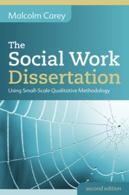 The Social Work Dissertation: Using Small-Scale Qualitative Methodology