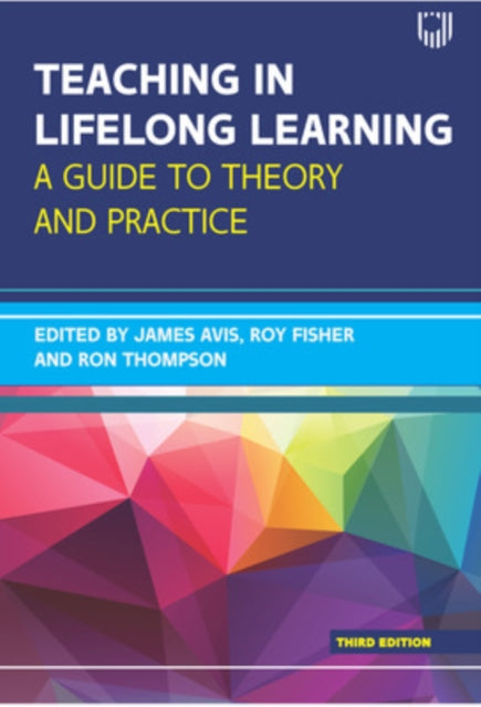 Teaching in Lifelong Learning 3e A guide to theory and practice