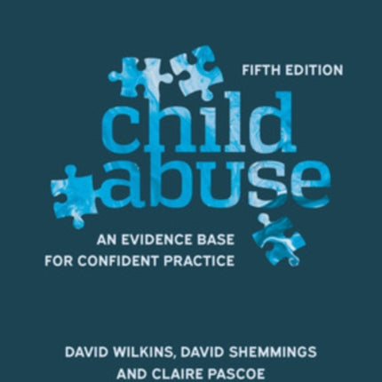 Child Abuse 5e An evidence base for confident practice