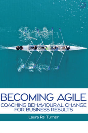 Becoming Agile: Coaching Behavioural Change for Business Results