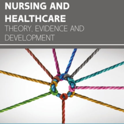 Distributed Leadership in Nursing and Healthcare: Theory, Evidence and Development