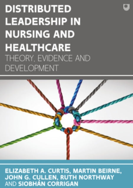 Distributed Leadership in Nursing and Healthcare: Theory, Evidence and Development