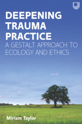 Deepening Trauma Practice A Gestalt Approach to