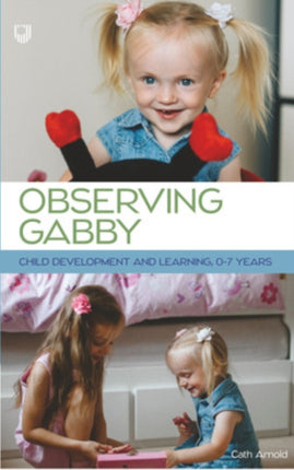 Observing Gabby: Child Development and Learning, 0-7 Years