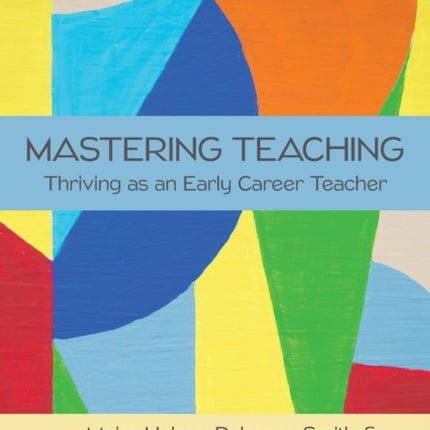 Mastering Teaching: Thriving as an Early Career Teacher