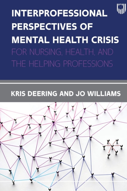 Interprofessional Perspectives Of Mental Health Crisis: For Nurses, Health, and the Helping Professions