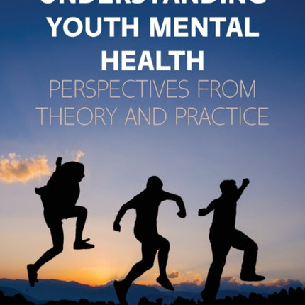 Understanding Youth Mental Health: Perspectives from Theory and Practice