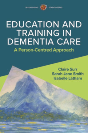 Education and Training in Dementia Care: A Person-Centred Approach