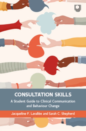 Consultation Skills A Student Guide to Clinical Communication and Behaviour Change