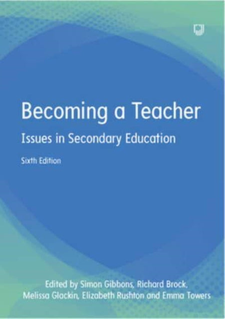 Becoming a Teacher: Issues in Secondary Education 6e