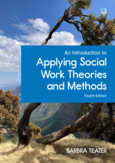 An Introduction to Applying Social Work Theories and Methods 4e