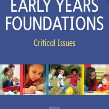 Early Years Foundations: Critical Issues