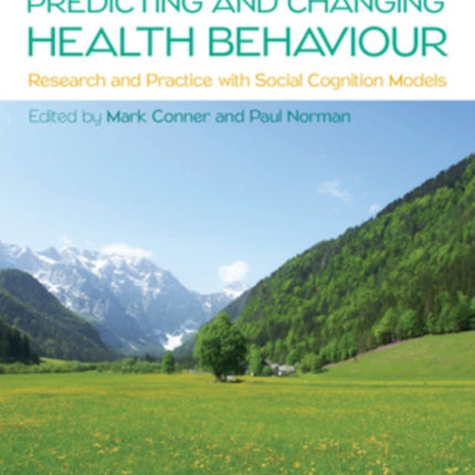 Predicting and Changing Health Behaviour: Research and Practice with Social Cognition Models