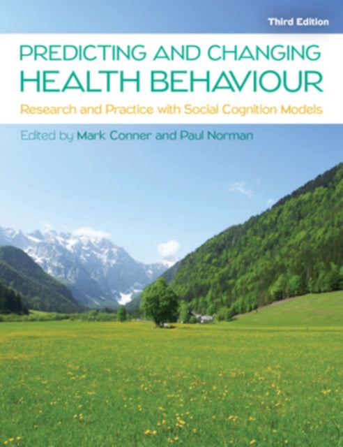 Predicting and Changing Health Behaviour: Research and Practice with Social Cognition Models