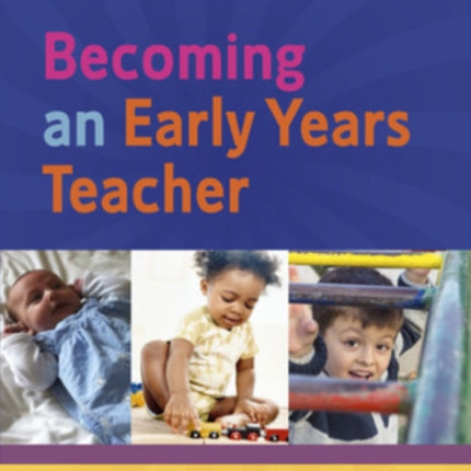 Becoming an Early Years Teacher: From Birth to Five Years