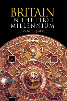 Britain in the First Millennium From Romans to Normans Britain and Europe