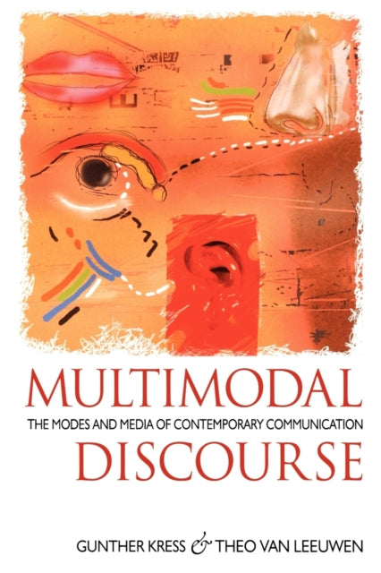 Multimodal Discourse The Modes and Media of Contemporary Communication Hodder Arnold Publication