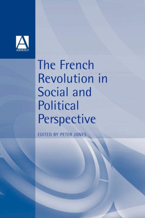 The French Revolution in Social and Political Perspective Readers in History Readers in History S