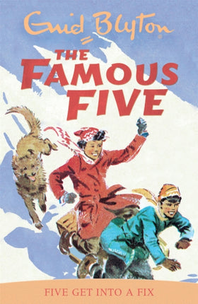 Famous Five: Five Get Into A Fix: Book 17