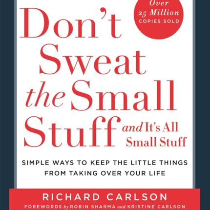 Don't Sweat the Small Stuff: Simple ways to Keep the Little Things from Overtaking Your Life