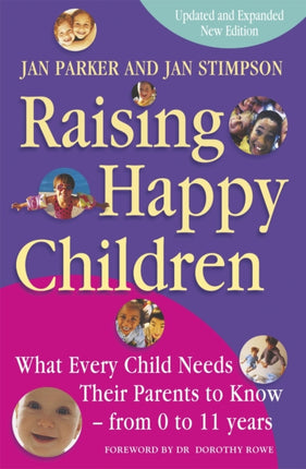 Raising Happy Children: What every child needs their parents to know - from 0 to 11 years