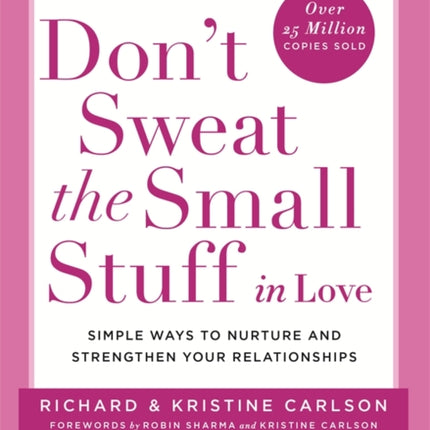 Don't Sweat The Small Stuff in Love: Simple ways to Keep the Little Things from Overtaking Your Life