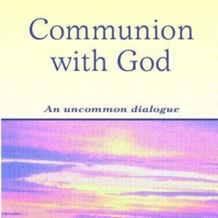 Communion With God: An uncommon dialogue