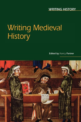 Writing Medieval History Writing History