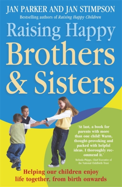 Raising Happy Brothers and Sisters: Helping our children enjoy life together, from birth onwards