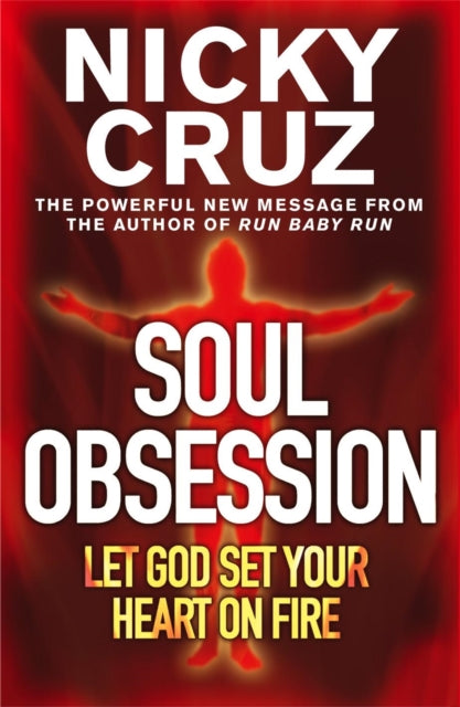 Soul Obsession: Let God Set Your Heart on Fire: A Passion for the Spirit's Blaze